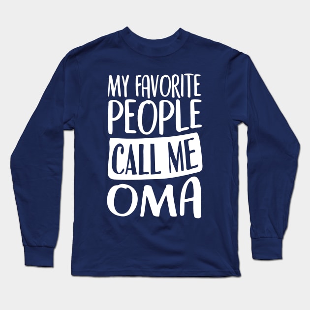 My Favorite People Call Me Oma -  Announcement to Oma - Mother's Day Long Sleeve T-Shirt by Tesszero